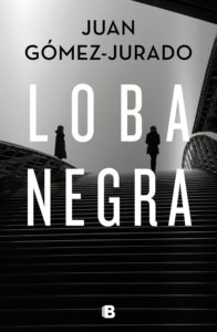 ‘Loba negra’, vuelve Antonia Scott con más protagonismo de Jon Gutiérrez 1 Portada de 'Loba negra' de Juan Gómez-Jurado