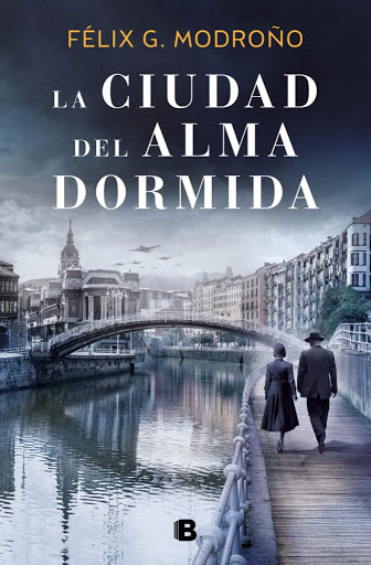 Félix G. Modroño "Con La ciudad del alma dormida quiero incidir en Bilbao como ciudad literaria" 2 Portada de La ciudad del alma dormida de Félix G. Modroño