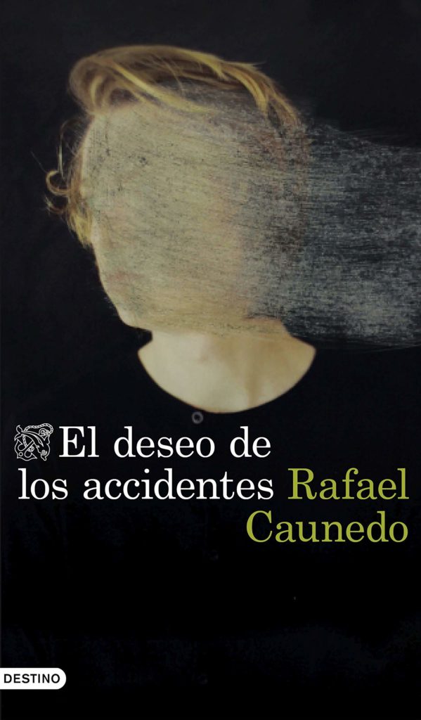 'El deseo de los accidentes' los límites de la mente 1 Portada de 'El deseo de los accidentes' de Rafael Caunedo