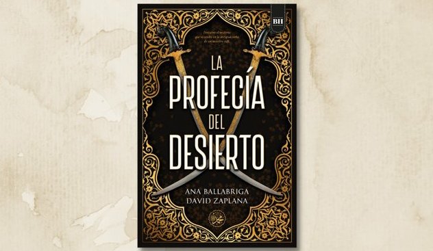 Ana Ballabriga y David Zaplana: "Nos gusta que las novelas tengan varios niveles de lectura" 2 La profecía del desierto es la última novela de Ana Ballabriga y David Zaplana