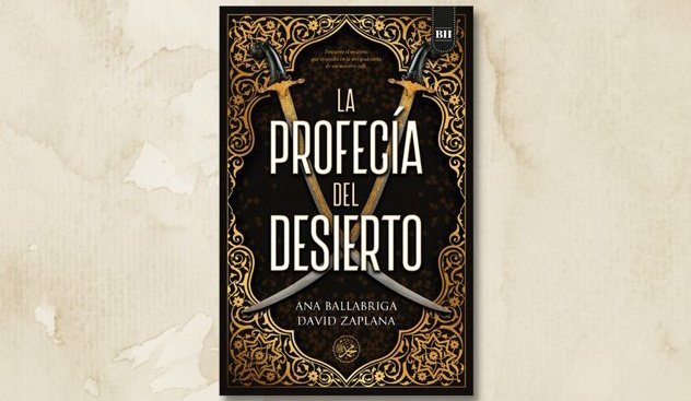 La profecía del desierto es la última novela de Ana Ballabriga y David Zaplana