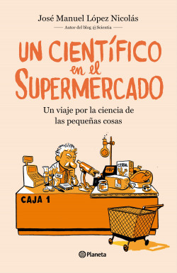 Portada de 'Un científico en el Supermercado' de José Manuel López Nicolás