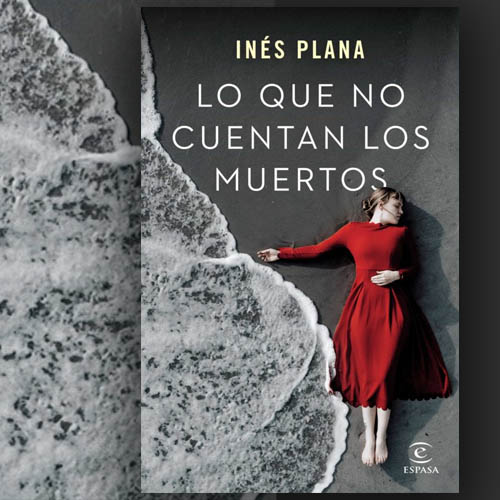 Portada 'Lo que no cuentan los muertos' de Inés Plana