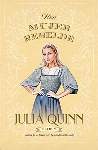 Portada Una mujer rebelde de Julia Quinn. Serie Blydon